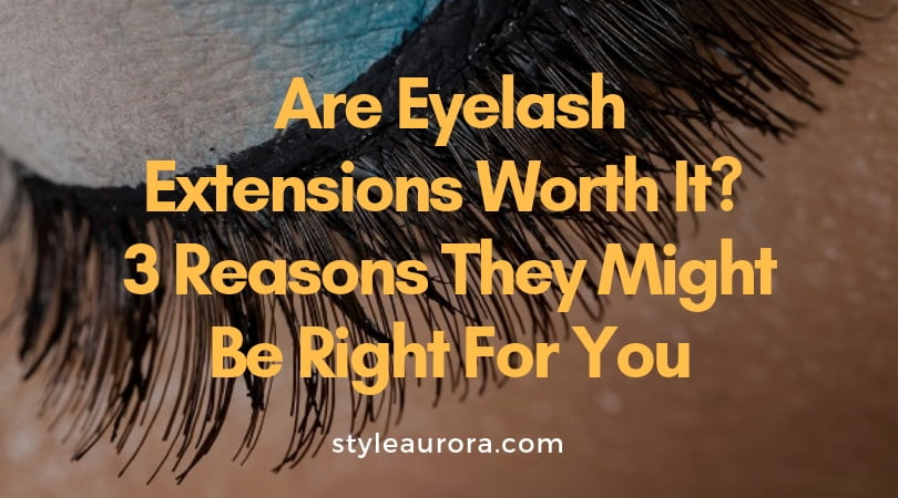 Are Eyelash Extensions Worth It_